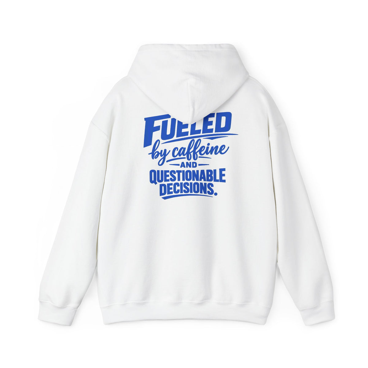 Hoodie - "Fueled by Caffeine and Questionable Decisions" Graphic Pullover