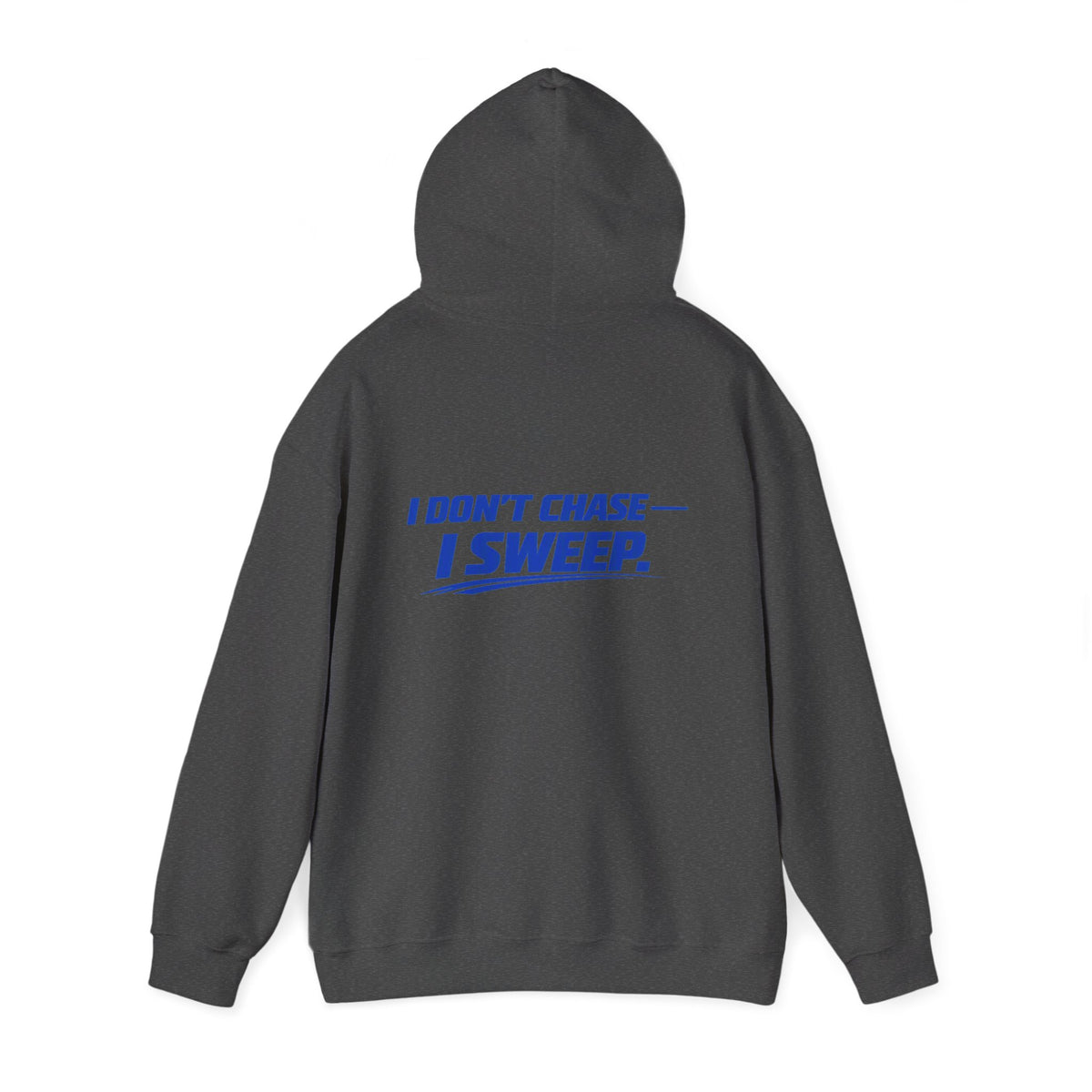 Hoodie — Clean Sweep Racing Logo & “I Don’t Chase — I Sweep.” Streetwear