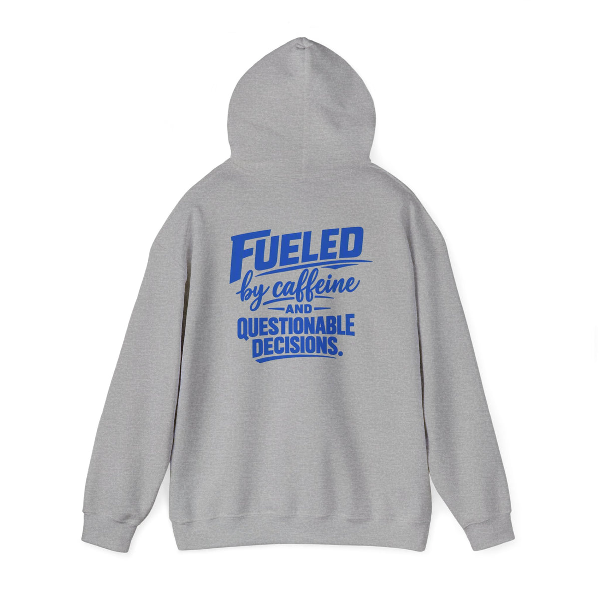 Hoodie - "Fueled by Caffeine and Questionable Decisions" Graphic Pullover