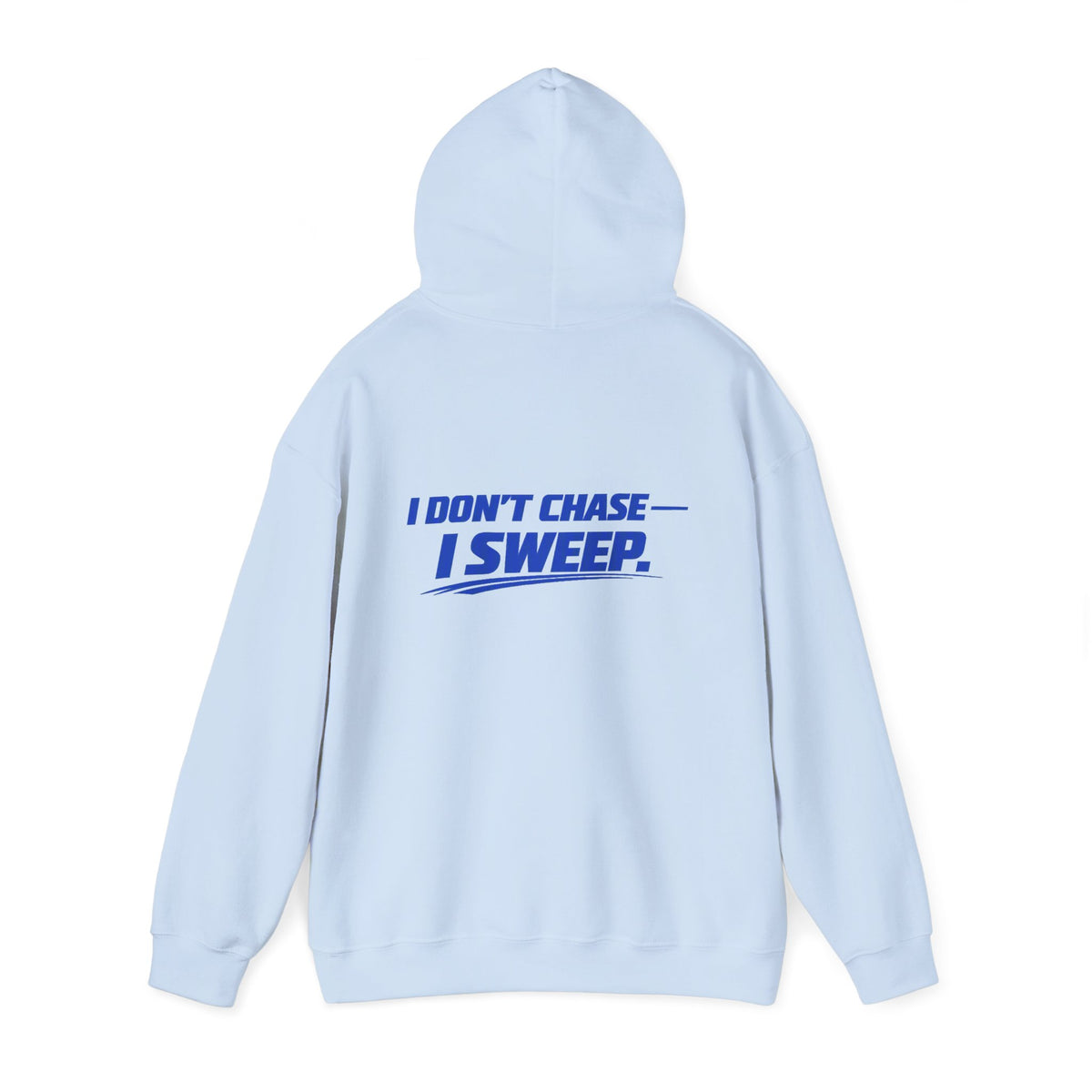 Hoodie — Clean Sweep Racing Logo & “I Don’t Chase — I Sweep.” Streetwear