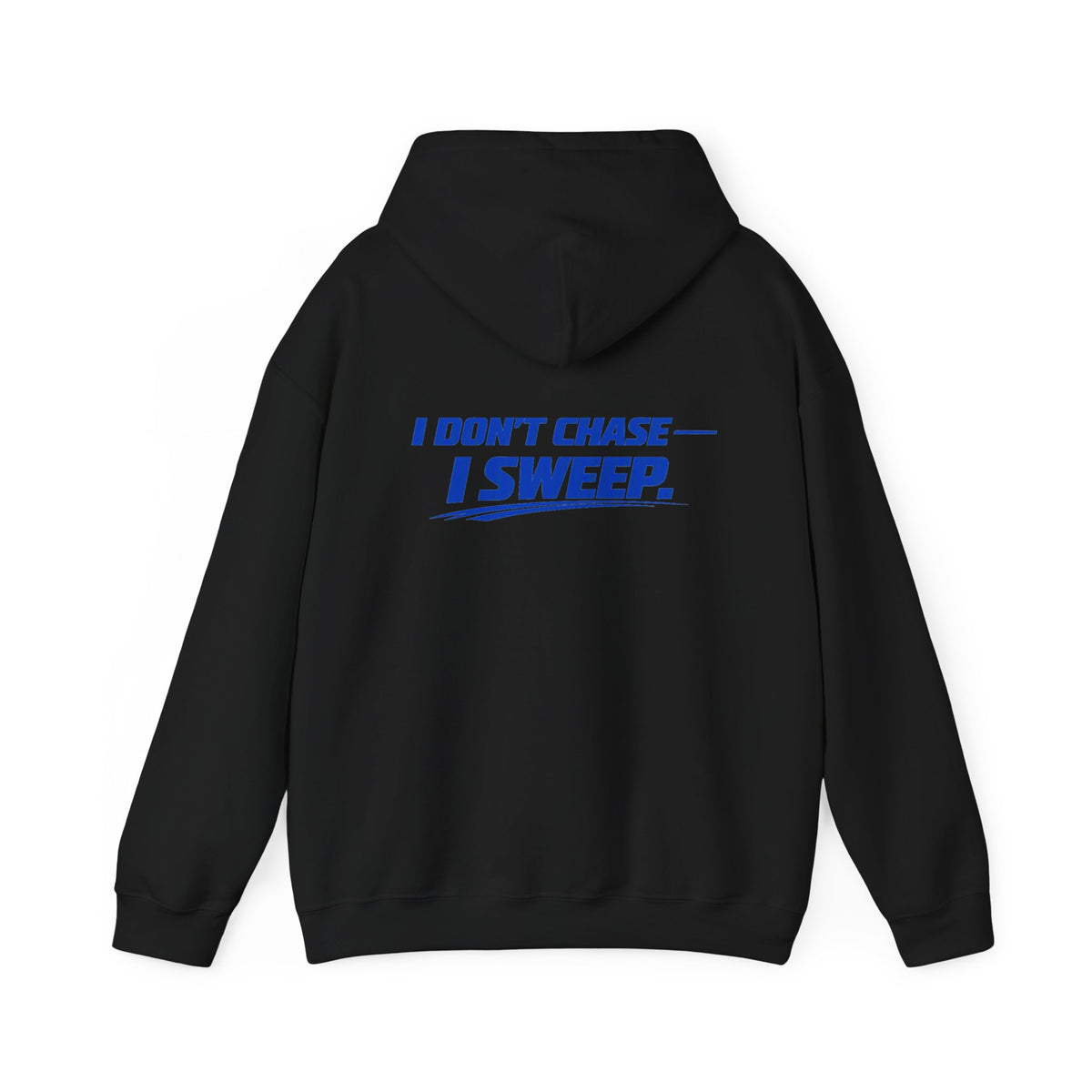 Hoodie — Clean Sweep Racing Logo & “I Don’t Chase — I Sweep.” Streetwear
