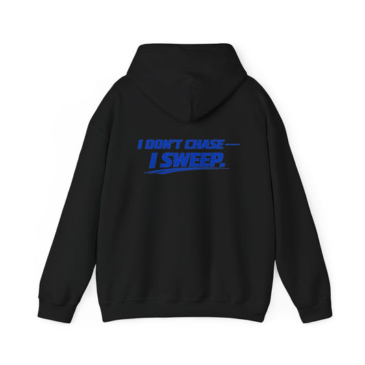 Hoodie — Clean Sweep Racing Logo & “I Don’t Chase — I Sweep.” Streetwear