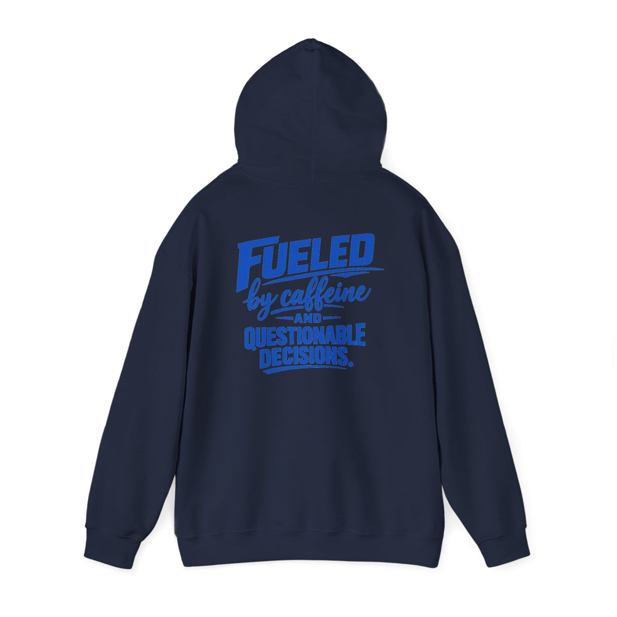 Hoodie - "Fueled by Caffeine and Questionable Decisions" Graphic Pullover