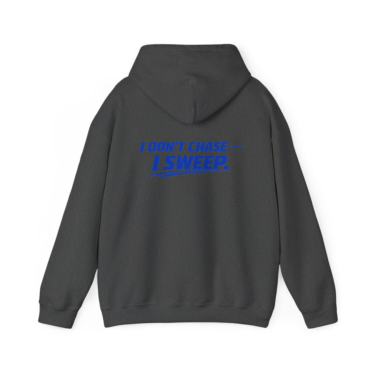 Hoodie — Clean Sweep Racing Logo & “I Don’t Chase — I Sweep.” Streetwear