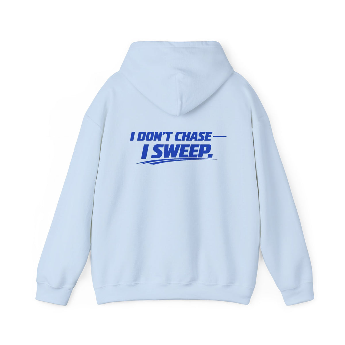 Hoodie — Clean Sweep Racing Logo & “I Don’t Chase — I Sweep.” Streetwear