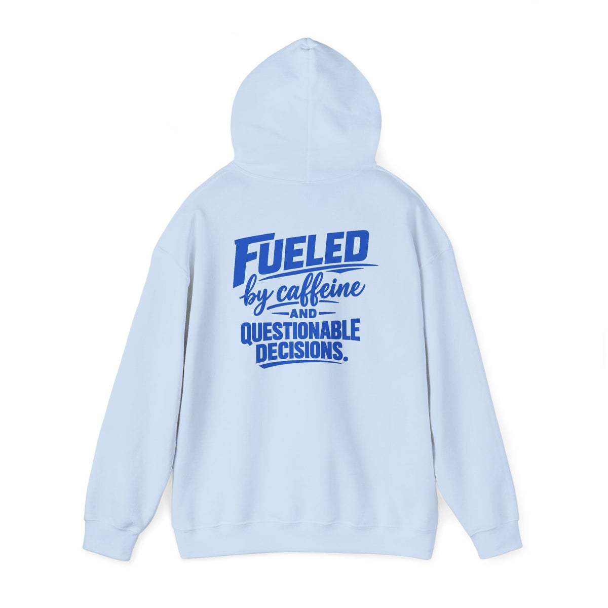 Hoodie - "Fueled by Caffeine and Questionable Decisions" Graphic Pullover