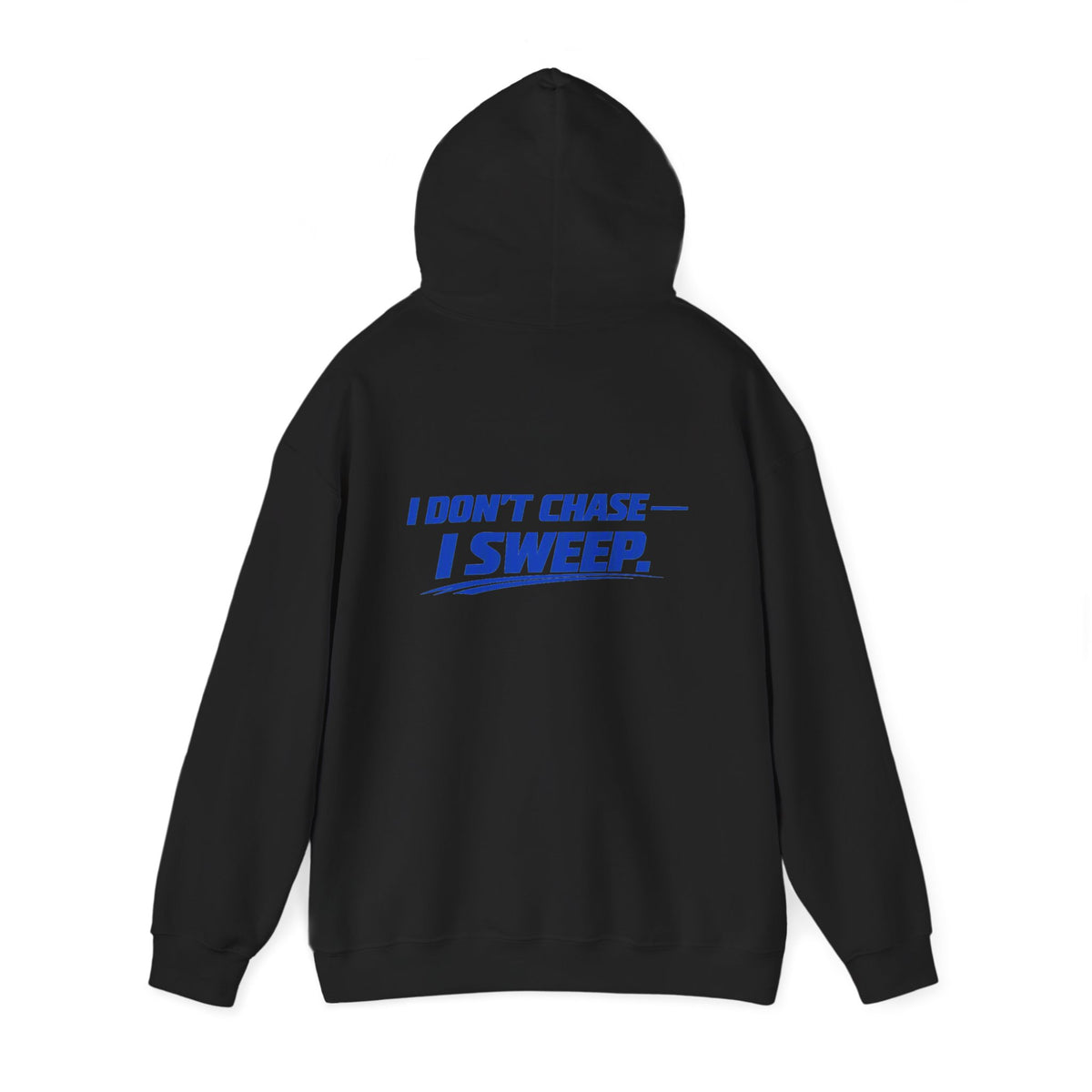 Hoodie — Clean Sweep Racing Logo & “I Don’t Chase — I Sweep.” Streetwear