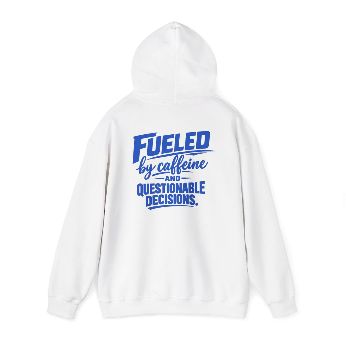 Hoodie - "Fueled by Caffeine and Questionable Decisions" Graphic Pullover